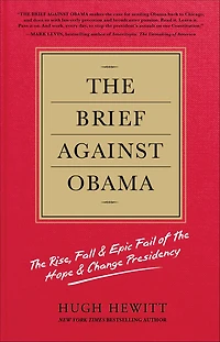 the Brief Against Obama: Rise, Fall & Epic Fail of Hope Change Presidency