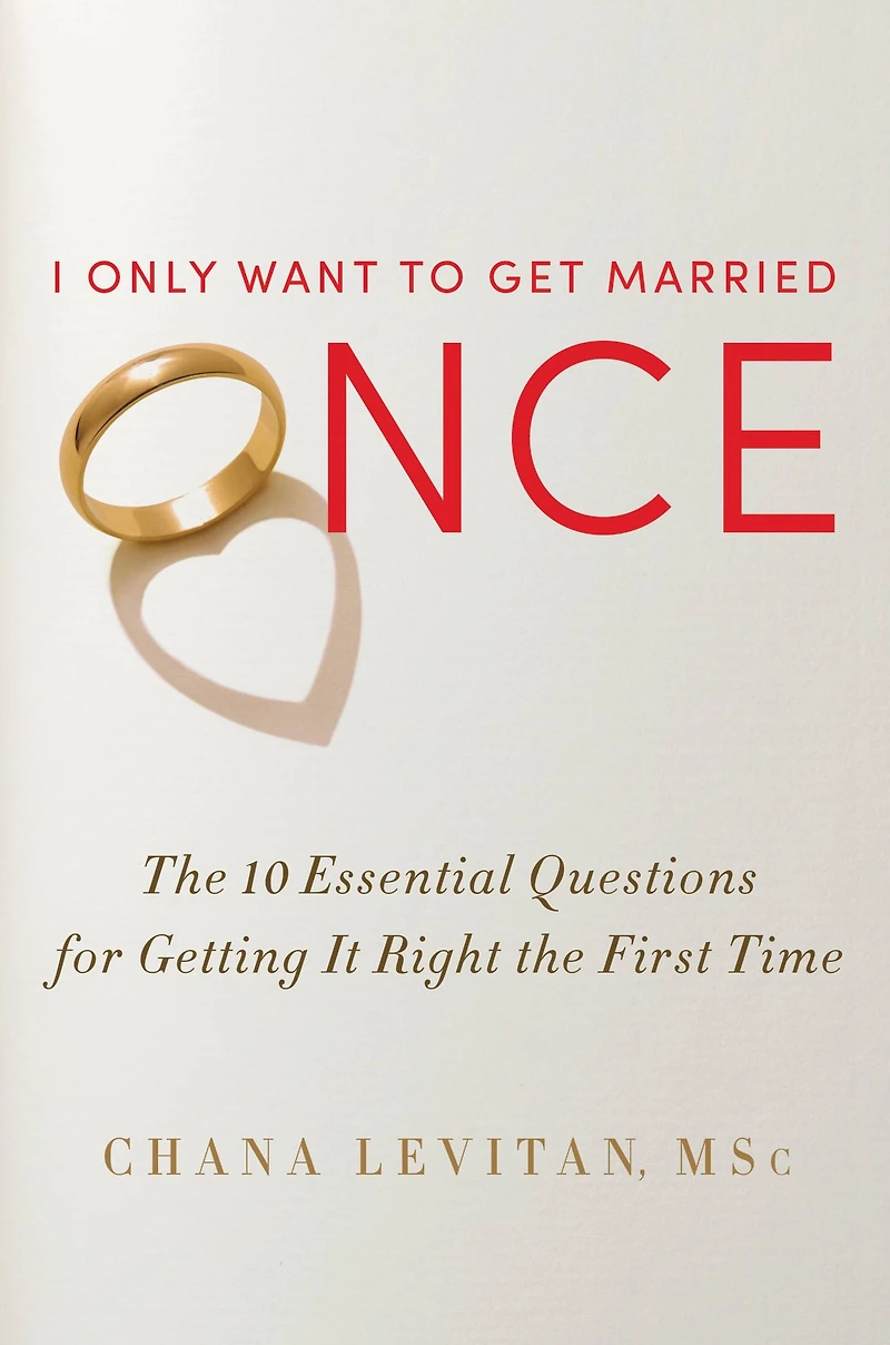 I Only Want to Get Married Once: the 10 Essential Questions for Getting It Right First Time