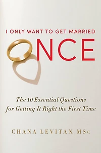 I Only Want to Get Married Once: the 10 Essential Questions for Getting It Right First Time