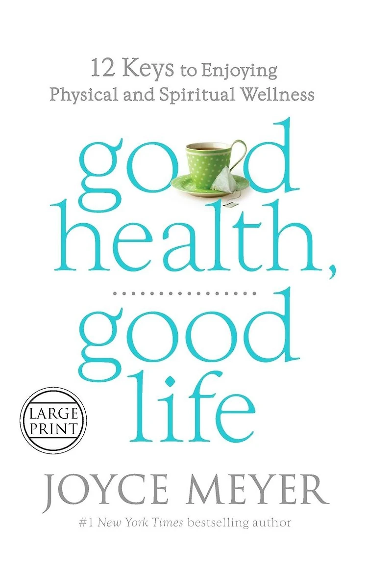 Good Health, Life: 12 Keys to Enjoying Physical and Spiritual Wellness