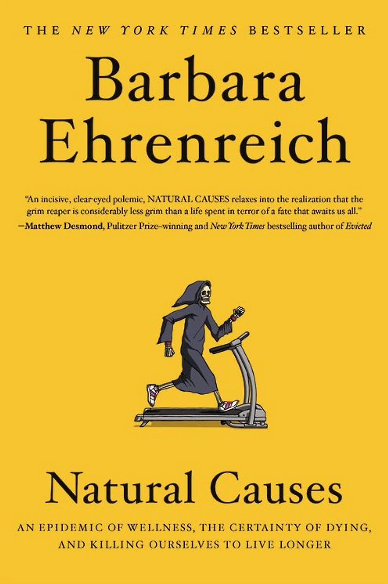 Natural Causes: An Epidemic of Wellness, the Certainty Dying, and Killing Ourselves to Live Longer