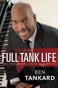 The Full Tank Life: Fuel Your Dreams, Ignite Destiny