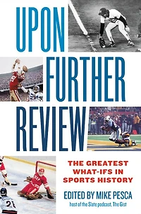 Upon Further Review: The Greatest What-Ifs Sports History