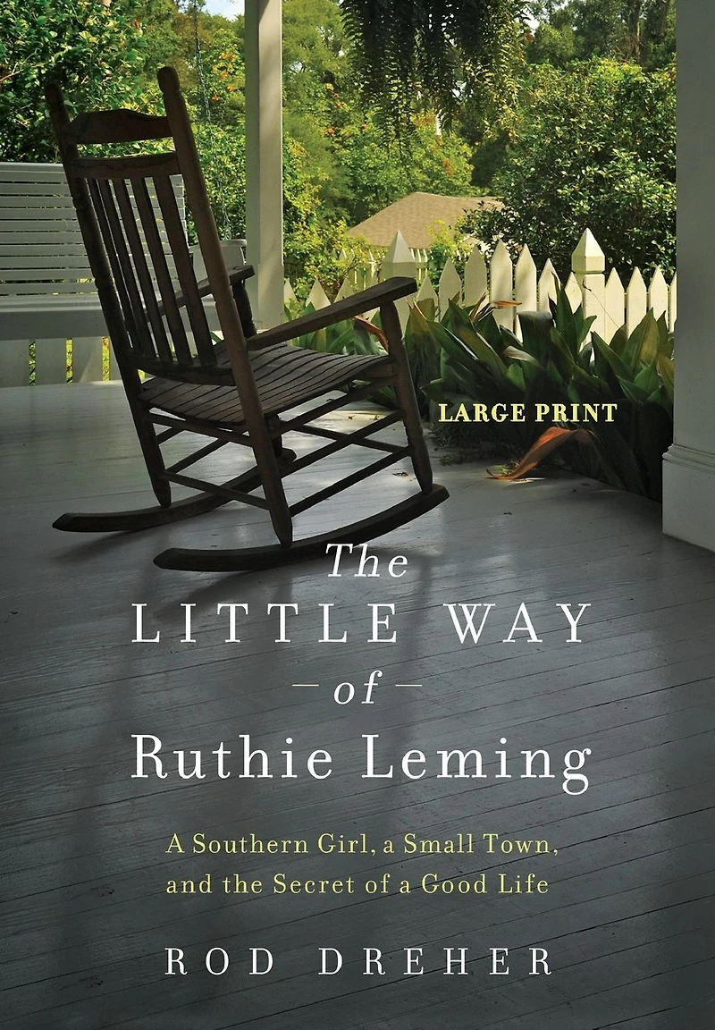 the Little Way of Ruthie Leming: a Southern Girl, Small Town, and Secret Good Life