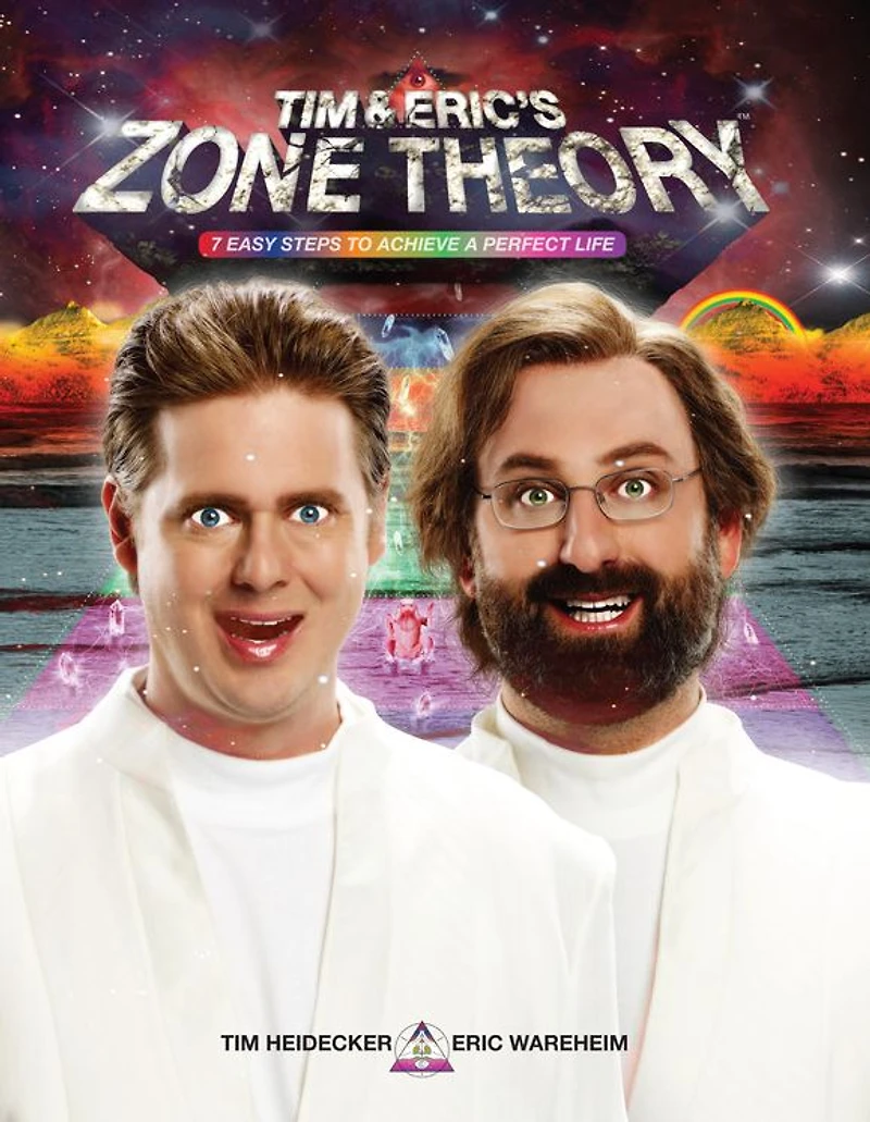 Tim and Eric's Zone Theory: 7 Easy Steps to Achieve a Perfect Life