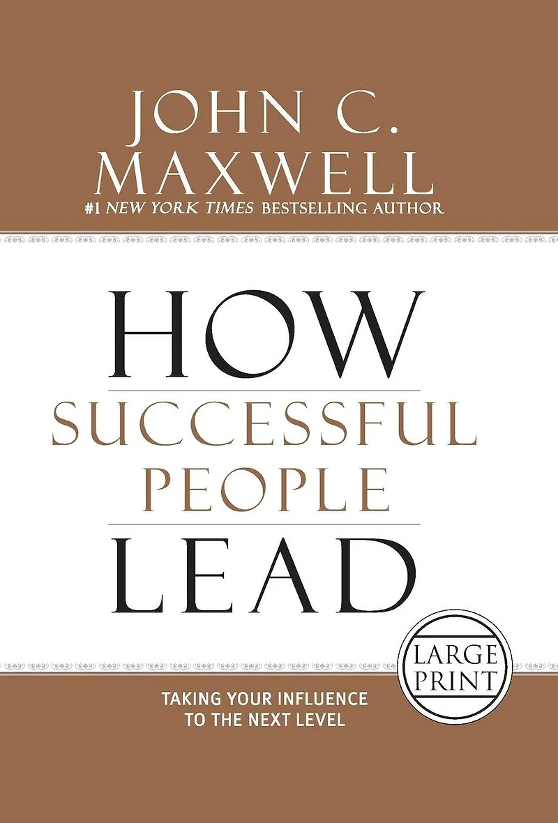 How Successful People Lead: Taking Your Influence to the Next Level
