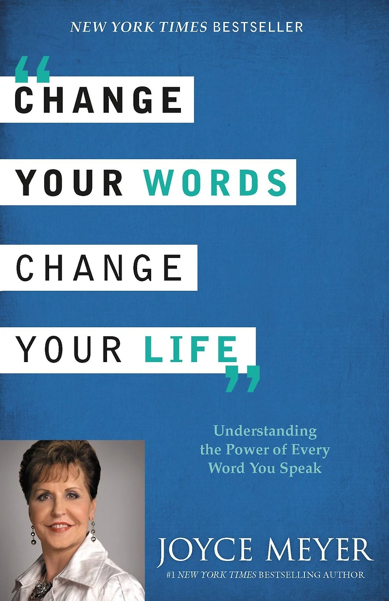 Change Your Words, Life: Understanding the Power of Every Word You Speak