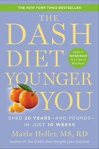 The DASH Diet Younger You: Shed 20 Years--and Pounds--in Just 10 Weeks