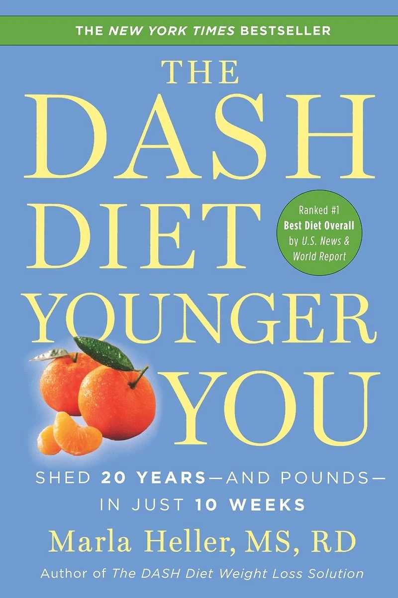 The DASH Diet Younger You: Shed 20 Years--and Pounds--in Just 10 Weeks