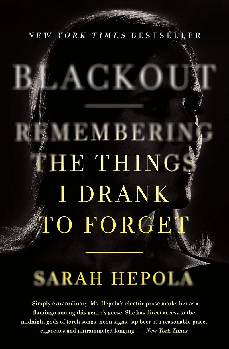 Blackout: Remembering the Things I Drank to Forget