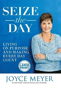 Seize the Day: Living on Purpose and Making Every Day Count