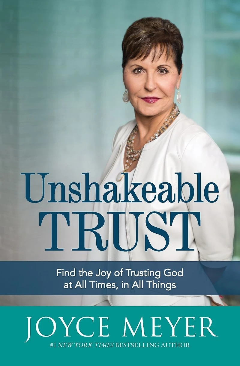 Unshakeable Trust: Find the Joy of Trusting God at All Times, Things