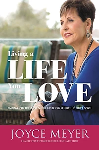 Living a Life You Love: Embracing the Adventure of Being Led by Holy Spirit
