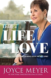 Living a Life You Love: Embracing the Adventure of Being Led by Holy Spirit