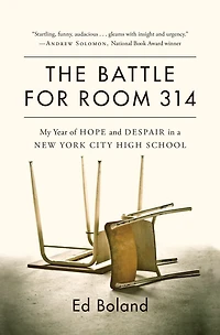 The Battle for Room 314: My Year of Hope and Despair a New York City High School