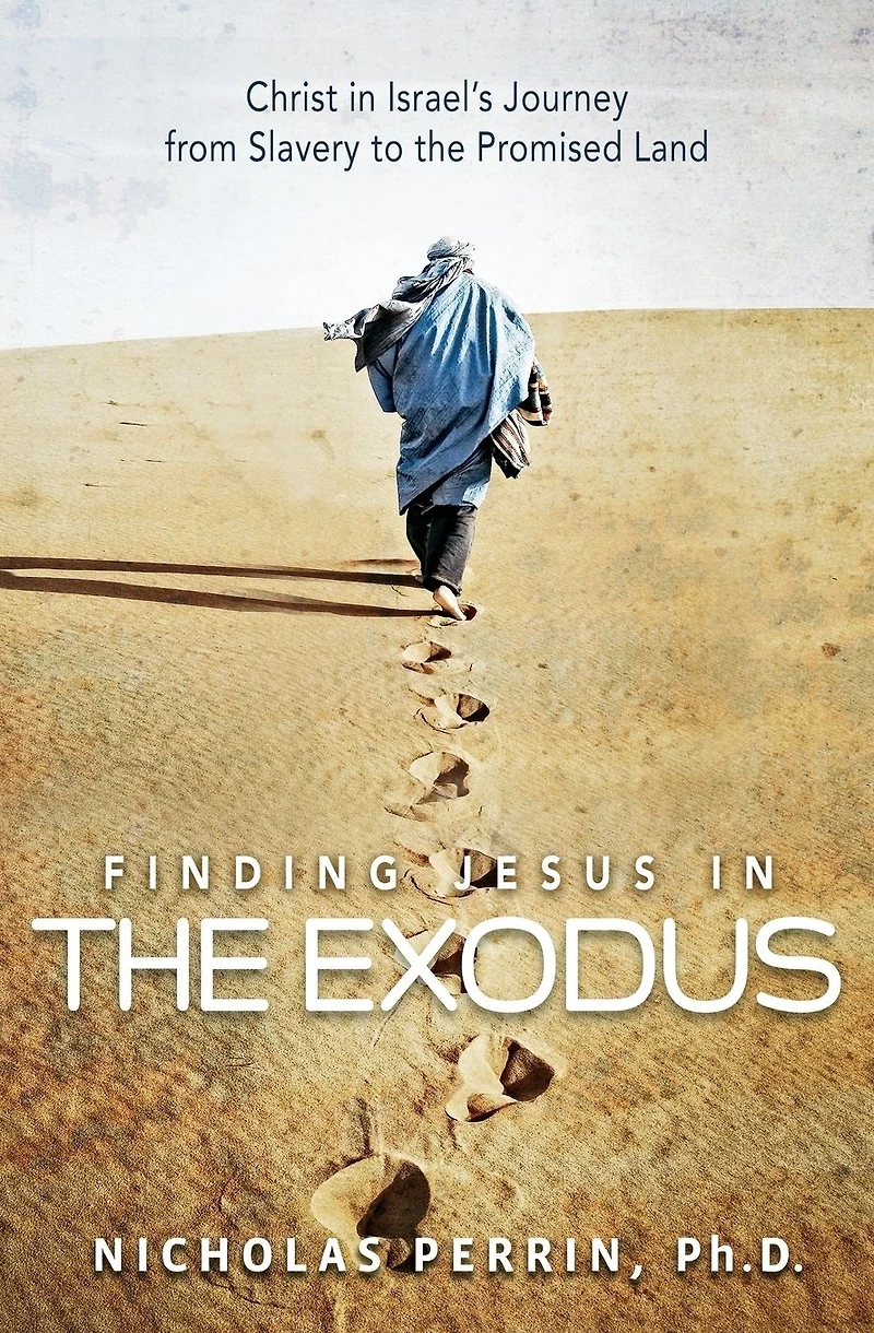 Finding Jesus the Exodus: Christ Israel's Journey from Slavery to Promised Land
