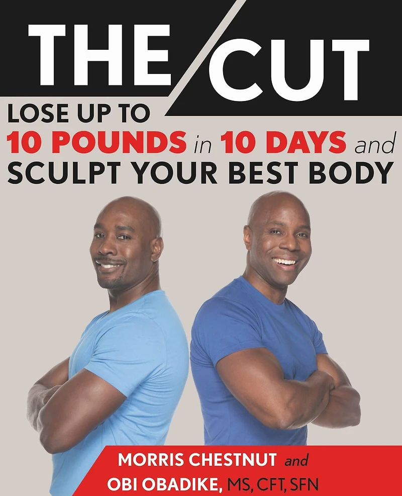 The Cut: Lose Up to 10 Pounds Days and Sculpt Your Best Body