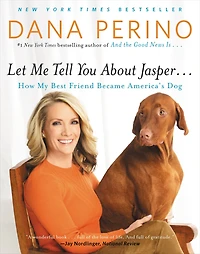 Let Me Tell You about Jasper . .: How My Best Friend Became America's Dog