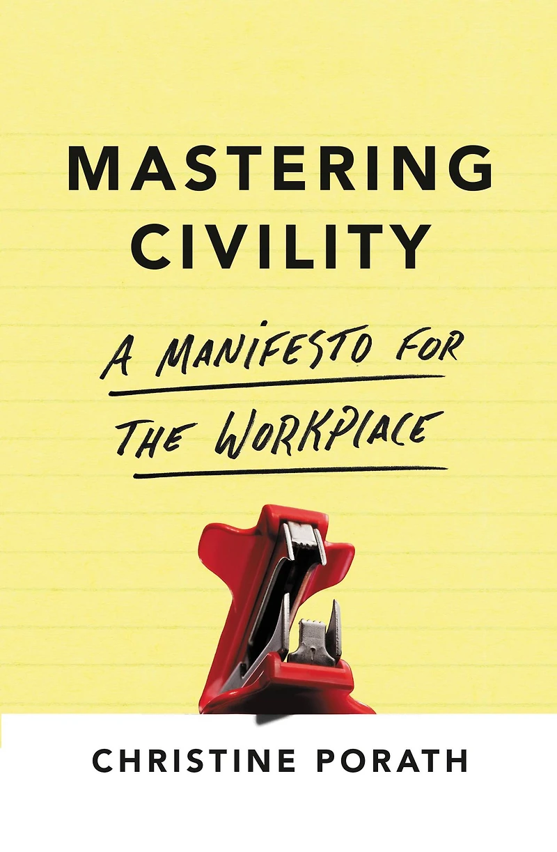Mastering Civility: A Manifesto for the Workplace
