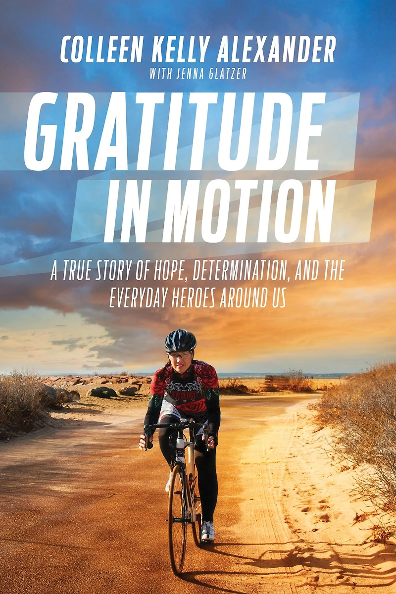 Gratitude Motion: A True Story of Hope, Determination, and the Everyday Heroes Around Us