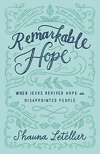 Remarkable Hope: When Jesus Revived Hope Disappointed People
