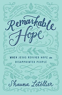 Remarkable Hope: When Jesus Revived Hope Disappointed People