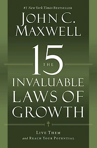 The 15 Invaluable Laws of Growth (10th Anniversary Edition): Live Them and Reach Your Potential