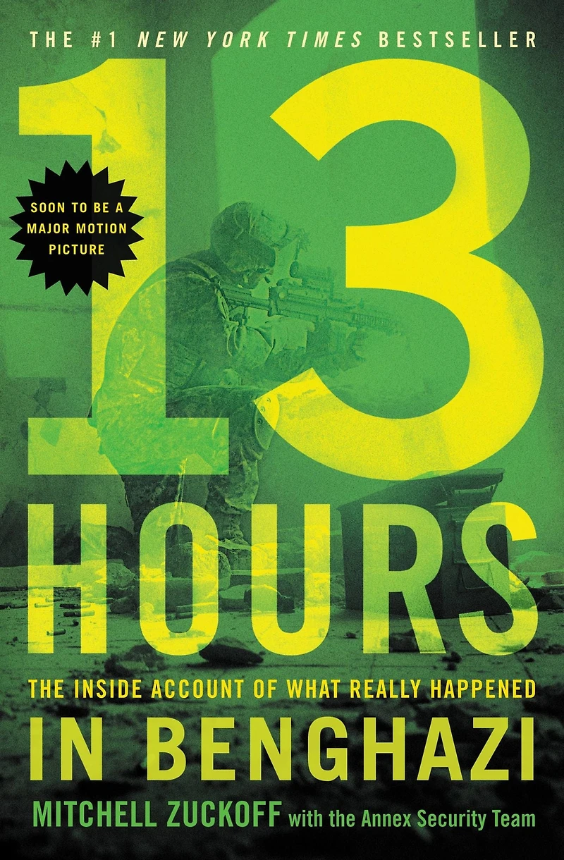 13 Hours: The Inside Account of What Really Happened Benghazi