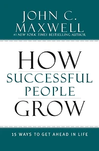 How Successful People Grow: 15 Ways to Get Ahead Life