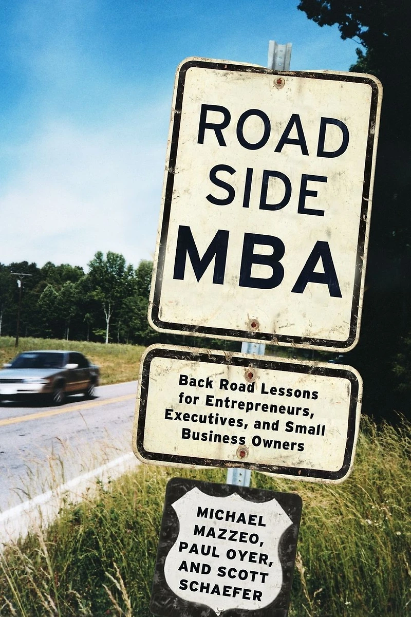 Roadside MBA: Back Road Lessons for Entrepreneurs, Executives and Small Business Owners