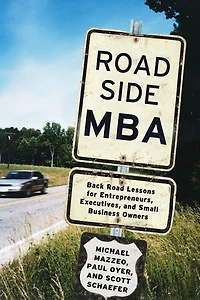 Roadside MBA: Back Road Lessons for Entrepreneurs, Executives and Small Business Owners