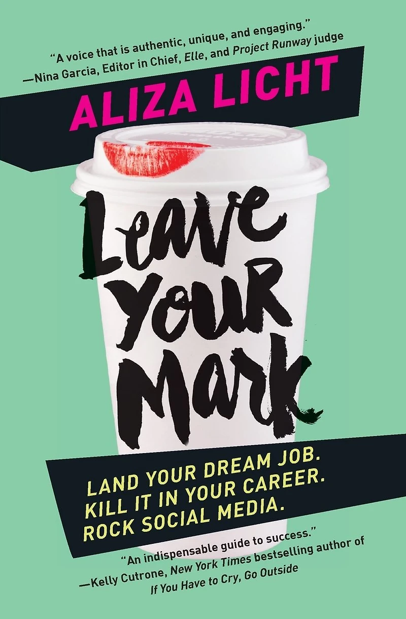 Leave Your Mark: Land Dream Job. Kill It Career. Rock Social Media.