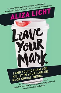 Leave Your Mark: Land Dream Job. Kill It Career. Rock Social Media.