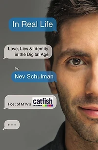 Real Life: Love, Lies & Identity the Digital Age