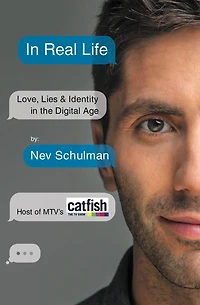 Real Life: Love, Lies & Identity the Digital Age
