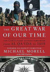 The Great War of Our Time: CIA's Fight Against Terrorism--From al Qa'ida to ISIS