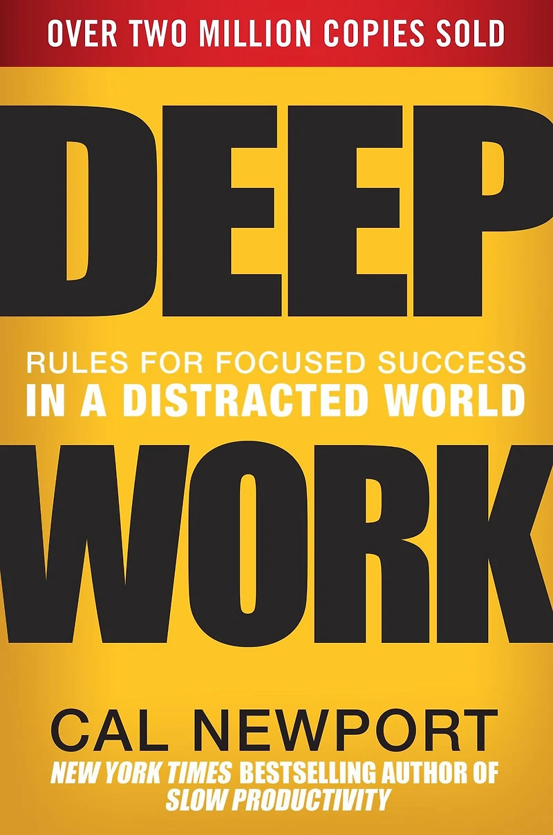 Deep Work: Rules for Focused Success a Distracted World
