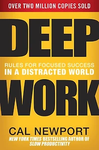 Deep Work: Rules for Focused Success a Distracted World