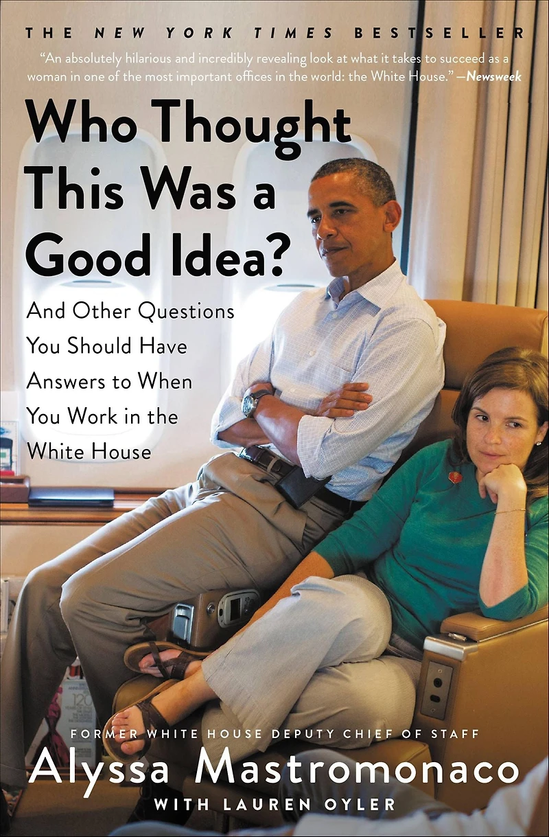 Who Thought This Was a Good Idea?: And Other Questions You Should Have Answers to When Work the White House