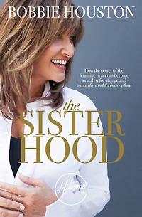 the Sisterhood: How Power of Feminine Heart Can Become a Catalyst for Change and Make World Better Place
