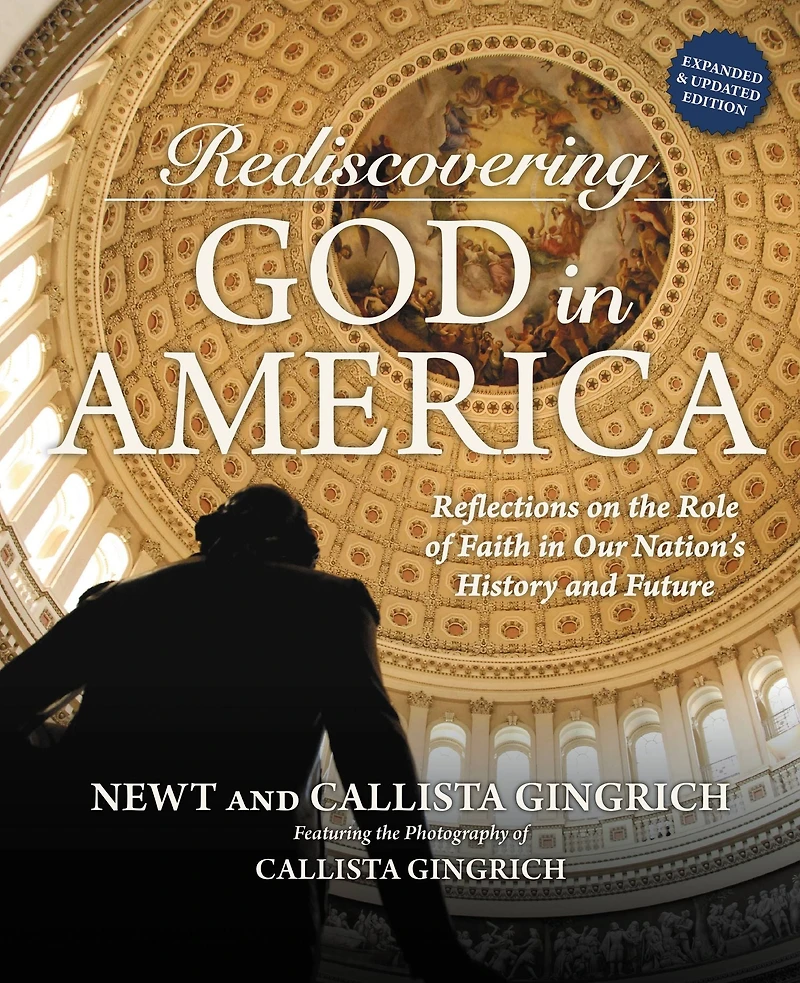 Rediscovering God America: Reflections on the Role of Faith Our Nation's History and Future