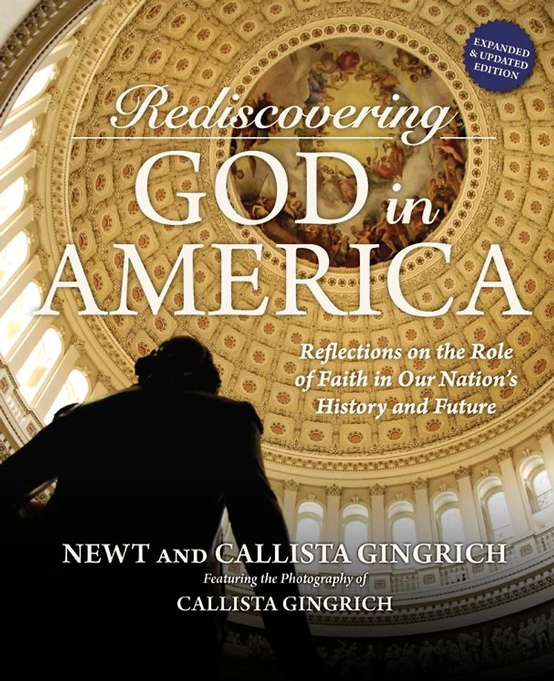 Rediscovering God America: Reflections on the Role of Faith Our Nation's History and Future