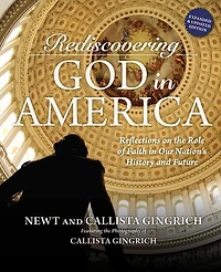 Rediscovering God America: Reflections on the Role of Faith Our Nation's History and Future