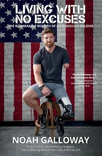 Living with No Excuses: The Remarkable Rebirth of an American Soldier