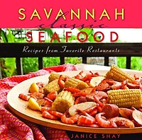 Savannah Classic Seafood: Recipes from Favorite Restaurants