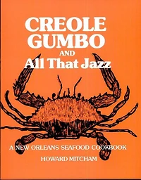 Creole Gumbo and All That Jazz: A New Orleans Seafood Cookbook
