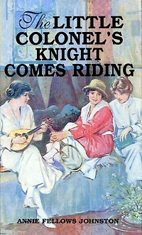 The Little Colonel's Knight Comes Riding