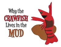 Why the Crawfish Lives Mud