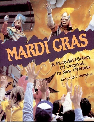 Mardi Gras: A Pictorial History of Carnival New Orleans