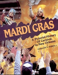 Mardi Gras: A Pictorial History of Carnival New Orleans